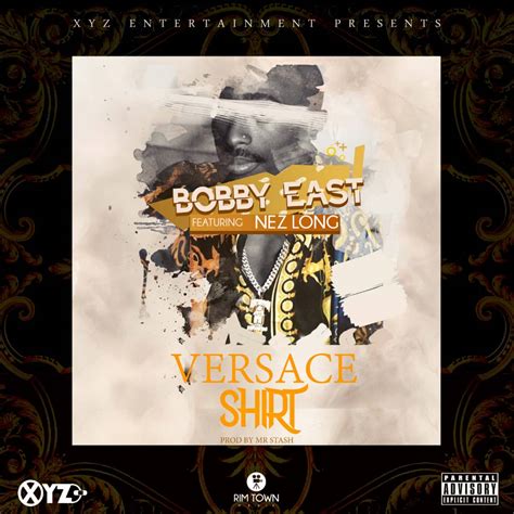 versace shirt by bobby east mp3 download|Bobby East Ft. Nez Long – Versace Shirt (Prod. By Mr Stash).